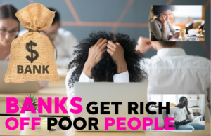 Banks get Rich OFF Poor People