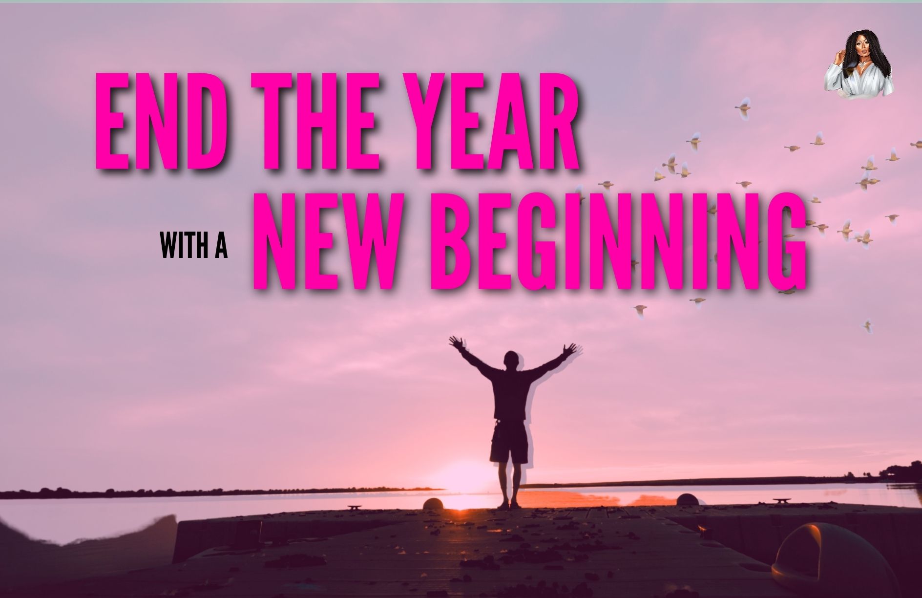 You are currently viewing End The Year With A New Beginning